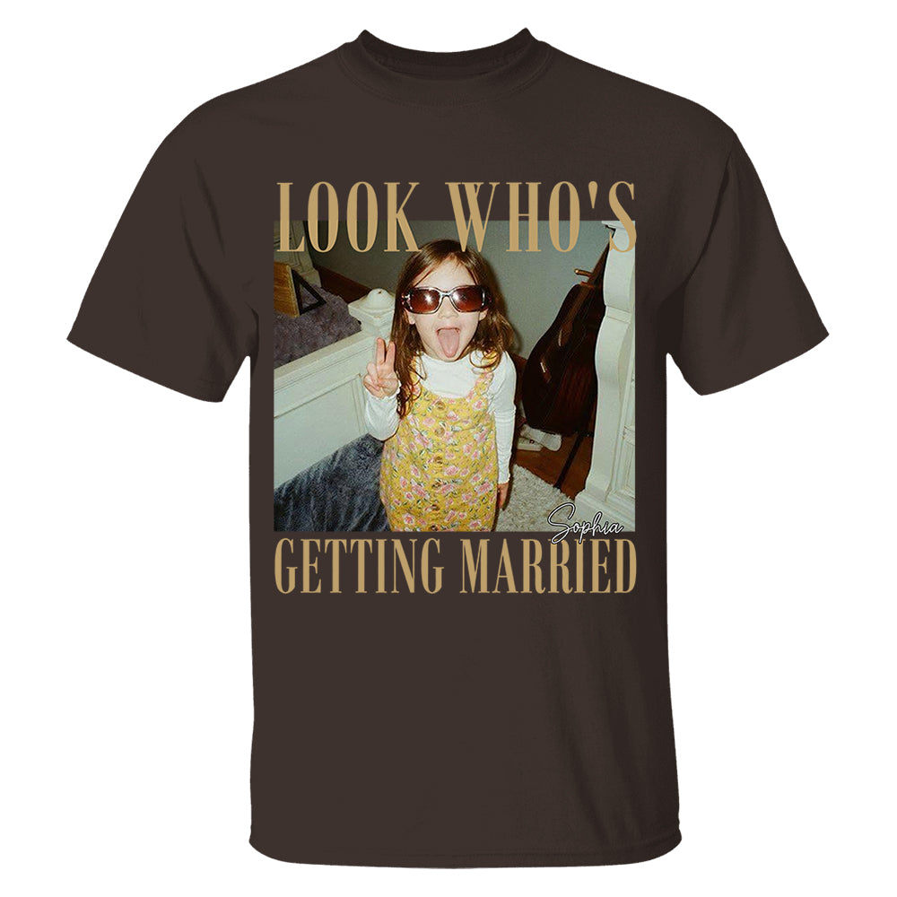 Look Who’s Getting Married Shirt Custom Bride Photo and Name Tee Personalized Wedding Shirt Bridal Shower Gift Bachelorette Tee Nh00