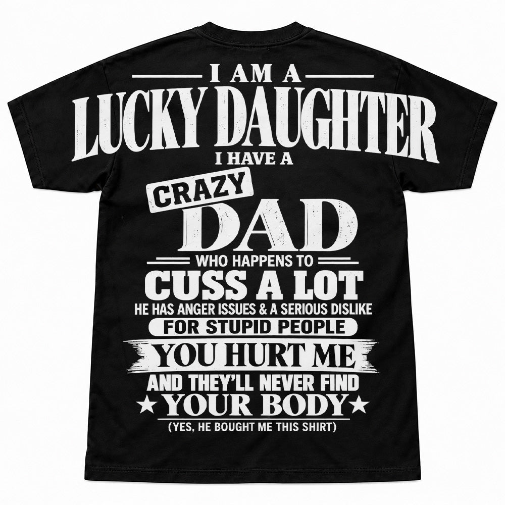 I Am A Lucky Daughter I Have A Crazy Dad Oversized Shoulder Print Shirt T24