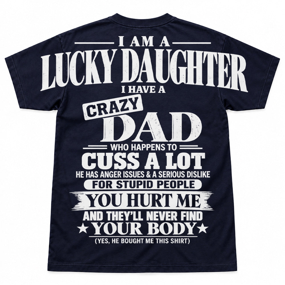 I Am A Lucky Daughter I Have A Crazy Dad Oversized Shoulder Print Shirt T24