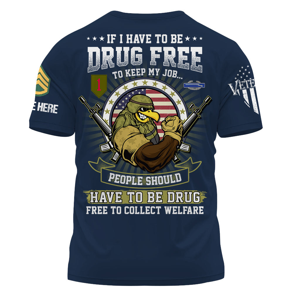 Personalized Shirt If I Have To Be Drug Free To Keep My Job Gift For Veteran K1702 Trhn