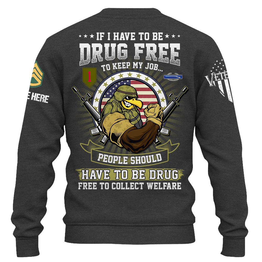 Personalized Shirt If I Have To Be Drug Free To Keep My Job Gift For Veteran K1702 Trhn