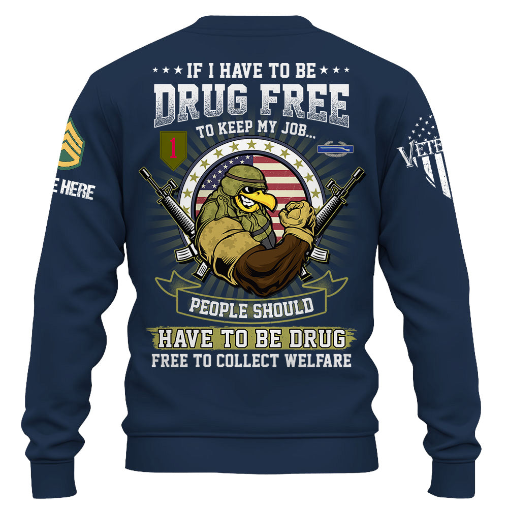 Personalized Shirt If I Have To Be Drug Free To Keep My Job Gift For Veteran K1702 Trhn