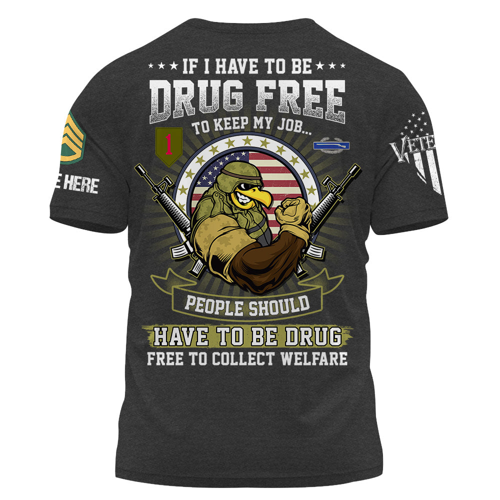 Personalized Shirt If I Have To Be Drug Free To Keep My Job Gift For Veteran K1702 Trhn