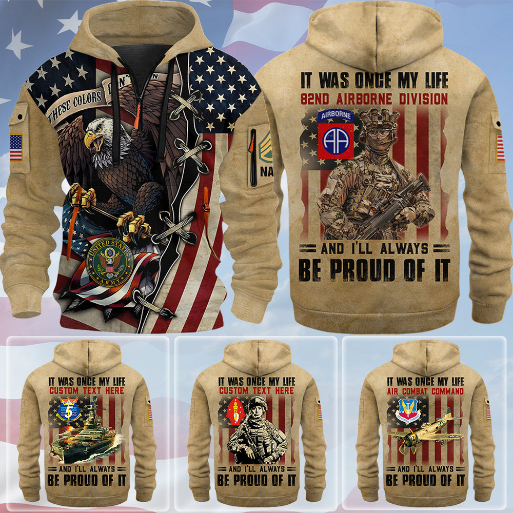 Personalized Hoodie Half Zippert It Was Once My Life US Veteran I Will Always Be Proud Of It Gift For Veteran  K1702 Trhn