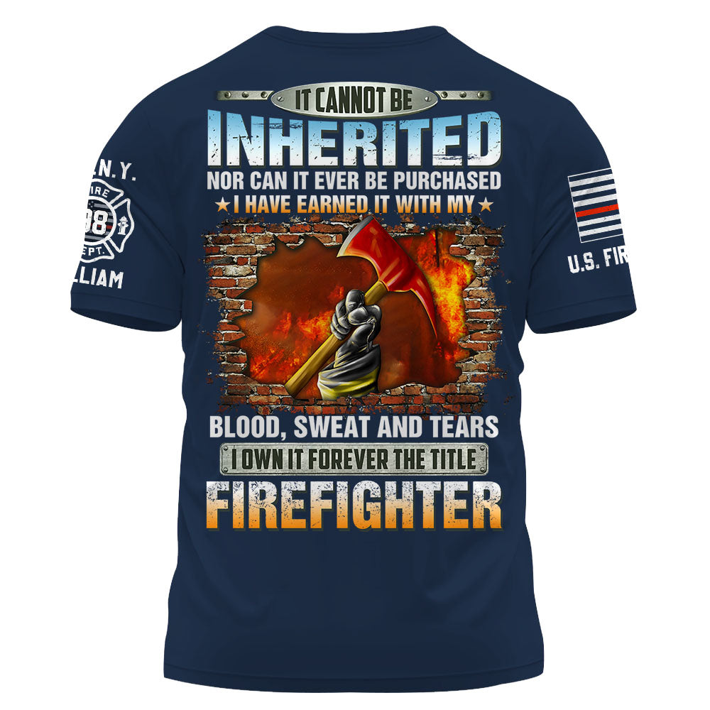 Personalized All Over Print Firefighter Shirt It Cannot Be Inherited Nor Can It Be Purchased Gift For Firefighters K1702 Trhn