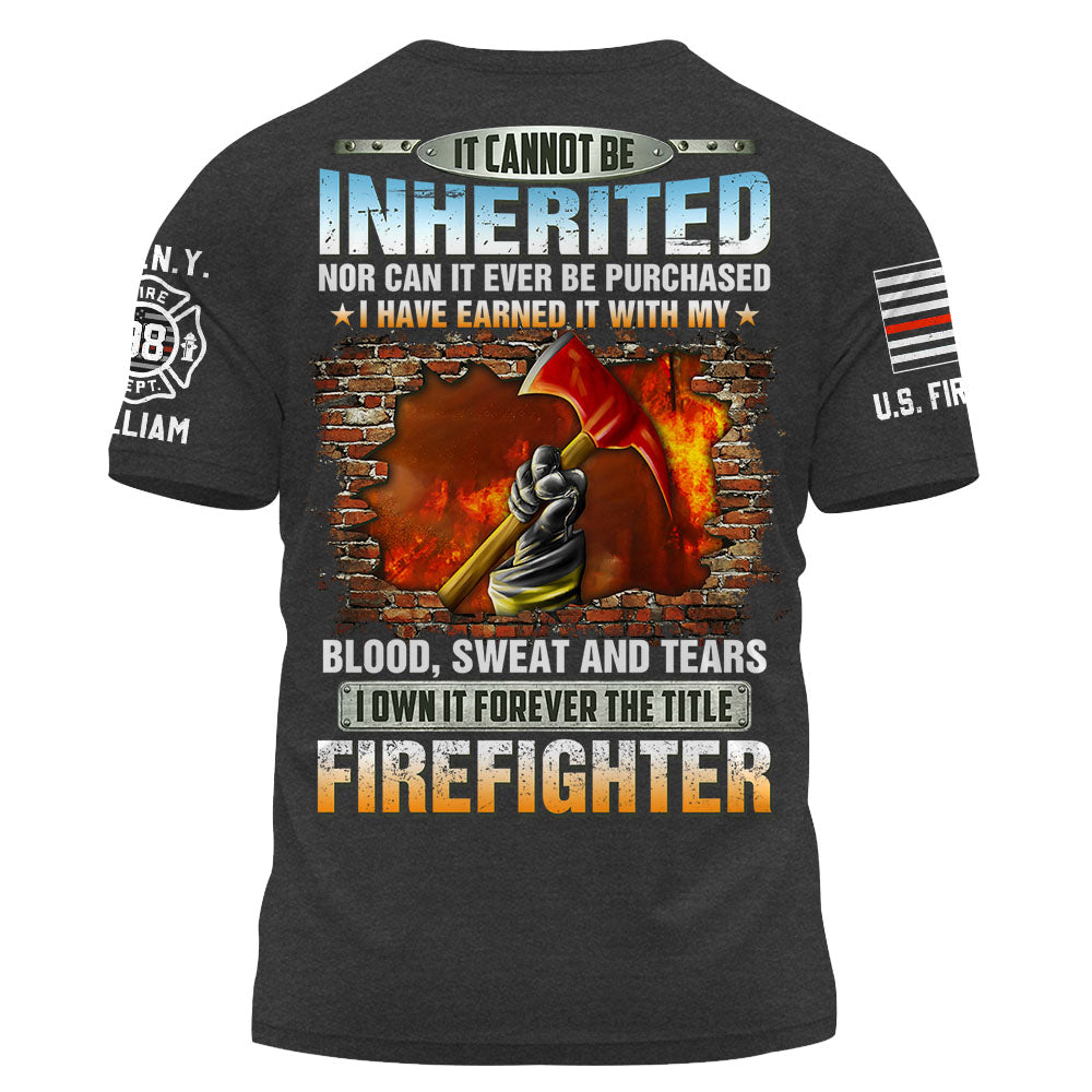 Personalized All Over Print Firefighter Shirt It Cannot Be Inherited Nor Can It Be Purchased Gift For Firefighters K1702 Trhn