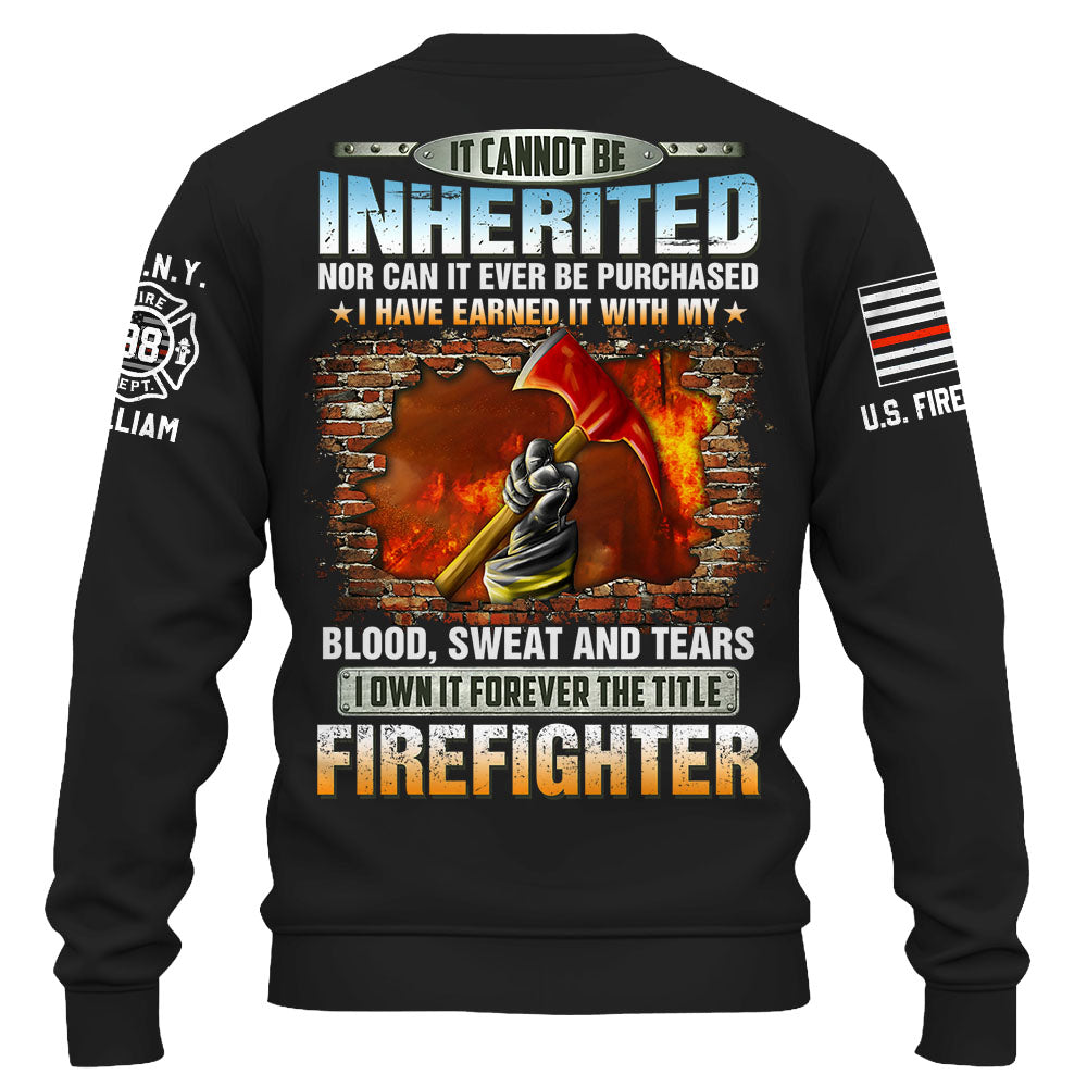 Personalized All Over Print Firefighter Shirt It Cannot Be Inherited Nor Can It Be Purchased Gift For Firefighters K1702 Trhn