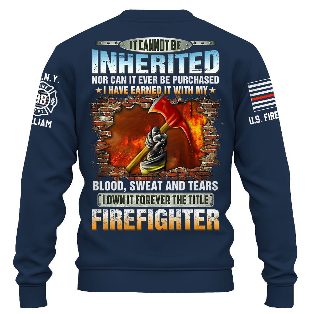 Personalized All Over Print Firefighter Shirt It Cannot Be Inherited Nor Can It Be Purchased Gift For Firefighters K1702 Trhn