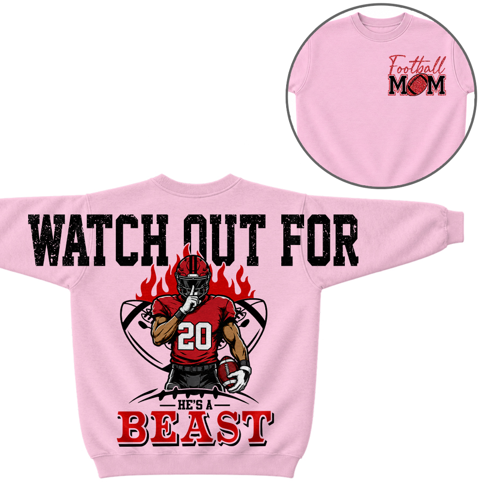 Personalized Watch Out For He's A Beast - Custom Clipart Football Players Family Gifts NA04 Hv01