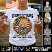 Personalized Shirt Female Veterans Just Because We No Longer Wear Our Uniform Custom Gift For Female Veteran K1702 MT2