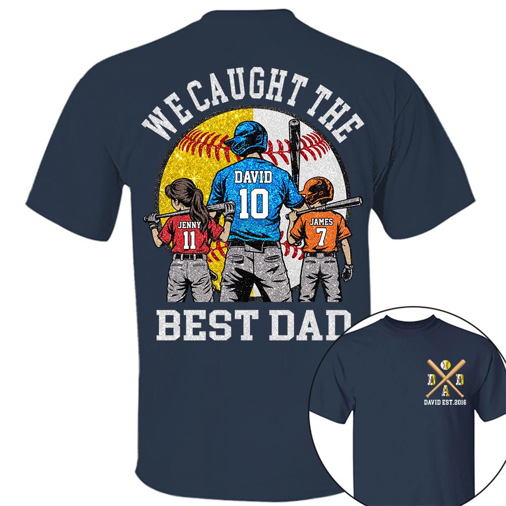 We Caught The Best Dad Custom Baseball Softball Dad Shirt With Kids Number and Name Gift For Dad, Father's Day T1807 Hv01