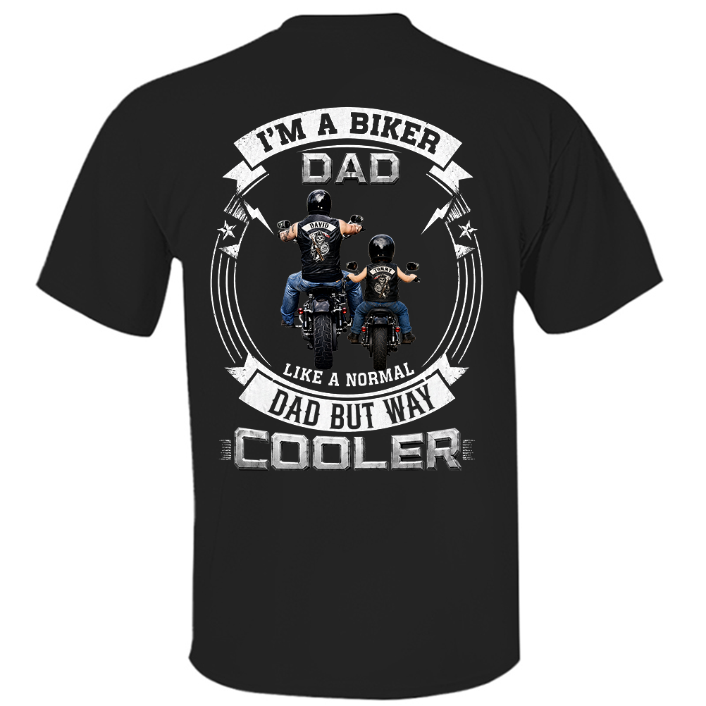 Custom I'm A Biker Dad Like A Normal Dad But Way Cooler Shirt, Gift For Grandpa, Dad L0411 TH23