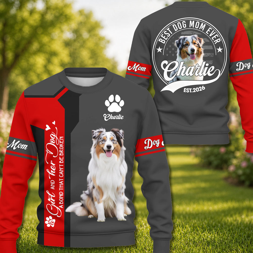 A Girl and Her Dog A Bond That Can't Be Broken - Best Dog Mom Ever - Personalized Shirt - Custom Photo Gift For Dog Lovers T1807 Pt99