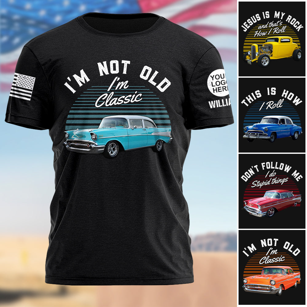 Custom Shirt I'm Not Old I Am Classic Upload Vehicle Photo K1702