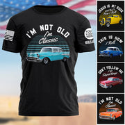 Custom Shirt I'm Not Old I Am Classic Upload Vehicle Photo K1702