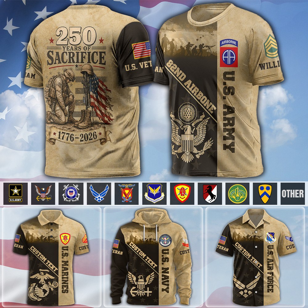 Custom All Over Print Shirt 250 Years Of Sacrifice 1776 2026 Available All Military Branches Gift For Veterans K1702 MT2