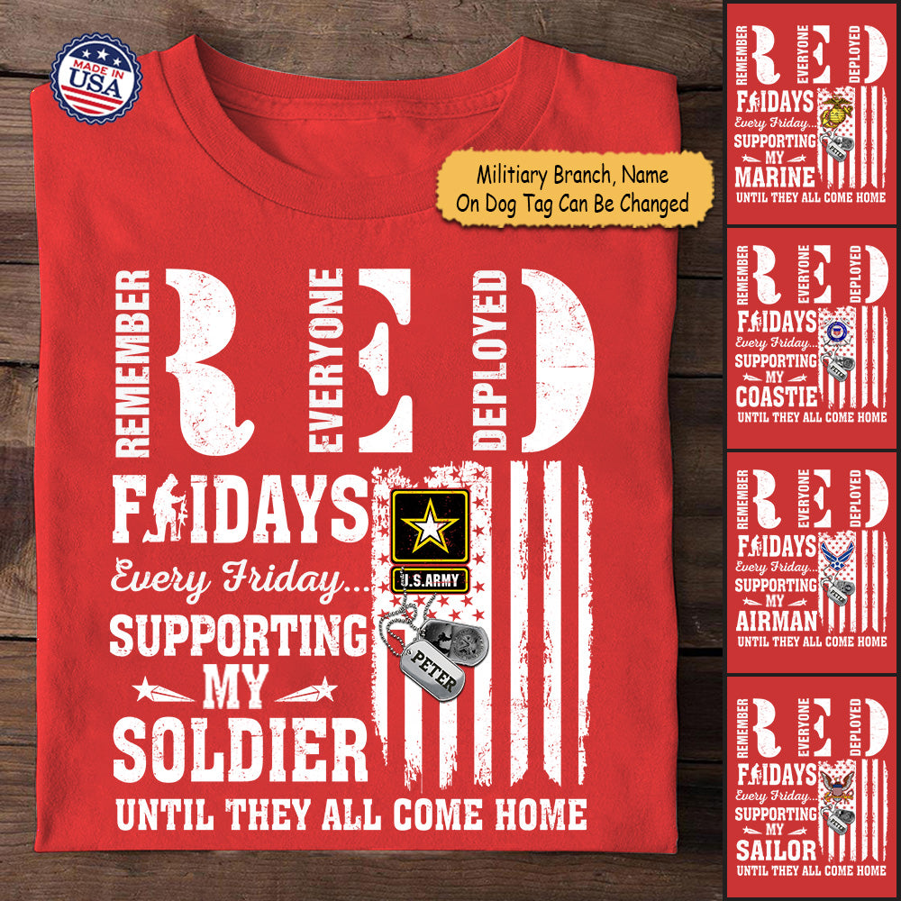 Personalized Name, Relation & Military Branch Red Fridays Every Friday Supporting My Soldier Until They All Come Home Militiary Shirt - K1702 - Trhn
