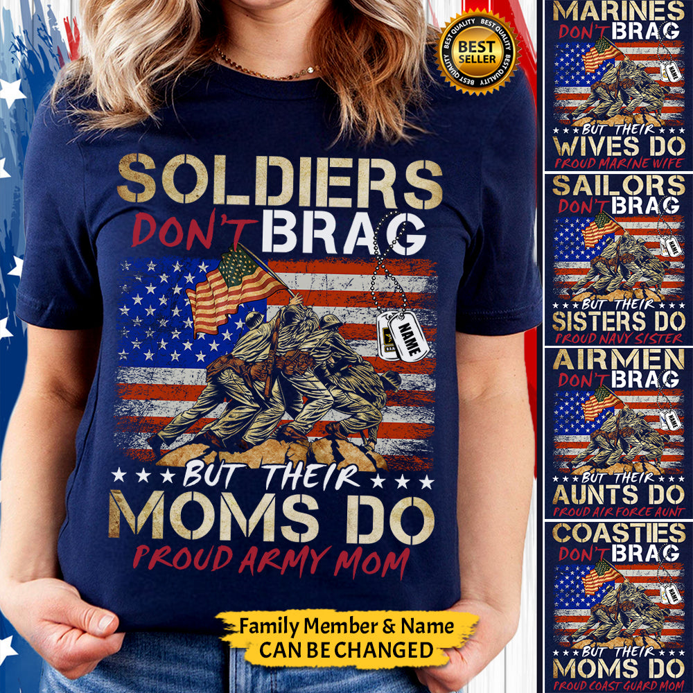 Personalized Shirt Soldiers Don't Brag But Their Moms Do Proud Army Marine Air Force Navy Coast Guard Mom Wife Dad Sister Aunt Military Familiy Member Shirt H2511