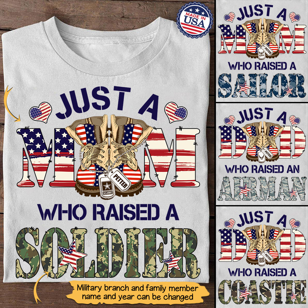 Personalized Family Member Military Branch Soldier Name Just A Mom Who Raised A Soldier Shirt For Military Parent H2511