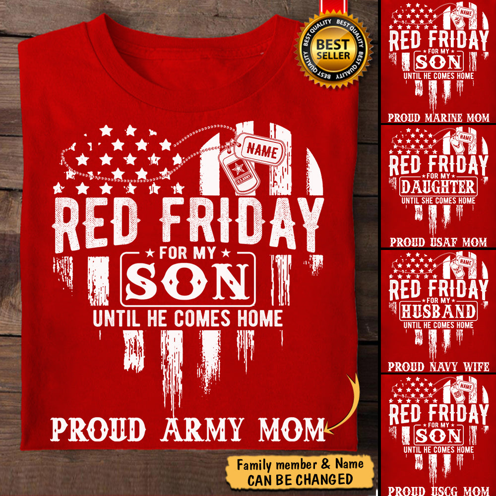 Personalized Shirt Red Friday For My Son Until He Comes Home Proud Armed Forces Mom Dad Family Member H2511