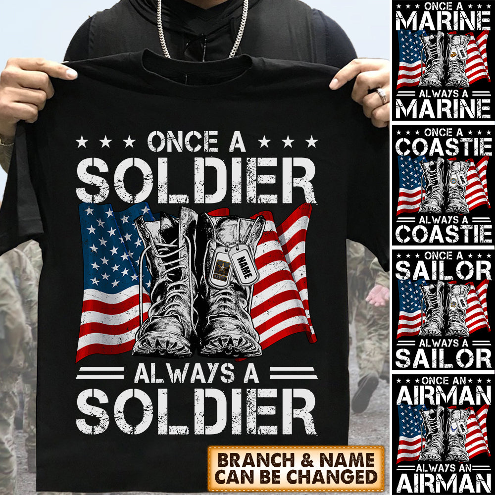 Personalized Shirt Once A Soldier Always A Soldier Shirt For Army Marine Navy Air Force Coast Guard Veteran HK10