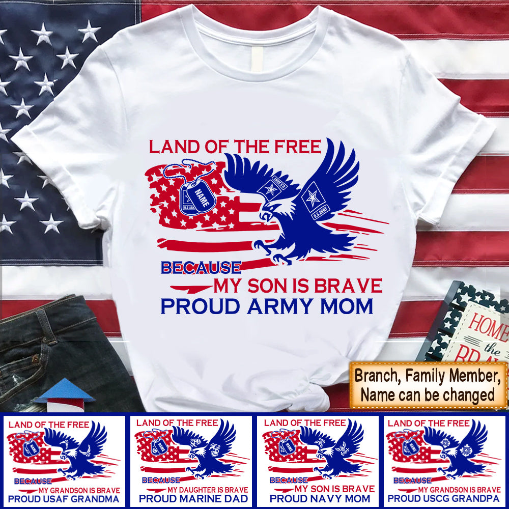 Land Of The Free Because My Son is Brave Personalized Shirt 4 July Independence Day Shirt Military Shirt HK10 Trhn