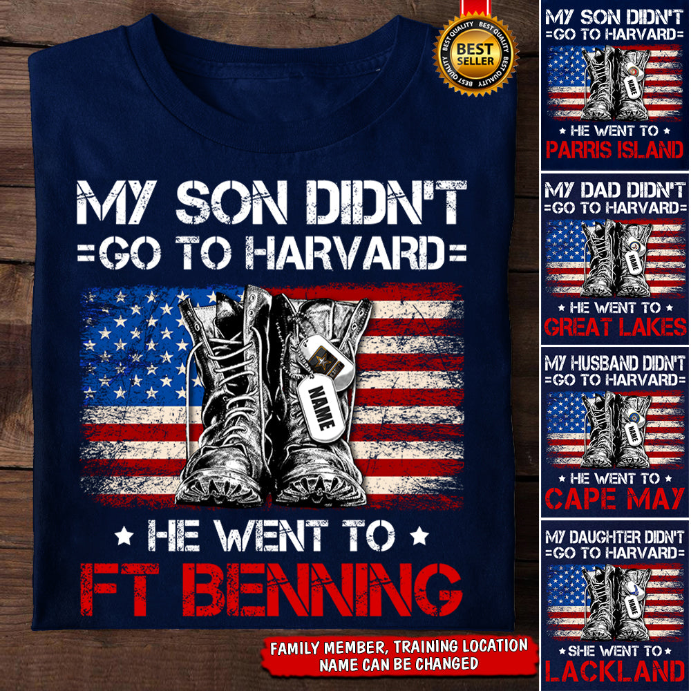 Personalized Shirt My Son Didn't Go To Harvard He Went To Combat Traning Location Shirt For Army Marine Air Force Navy Coast Guard Family Member H2511