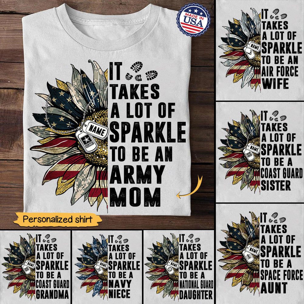 Personalized Shirt It Takes A Lot Of Sparkle To Be A Military Army Marine Air Force Navy Coast Guard Nation Guard Space Force Family Member Shirt Sunflowre American Flag H2511