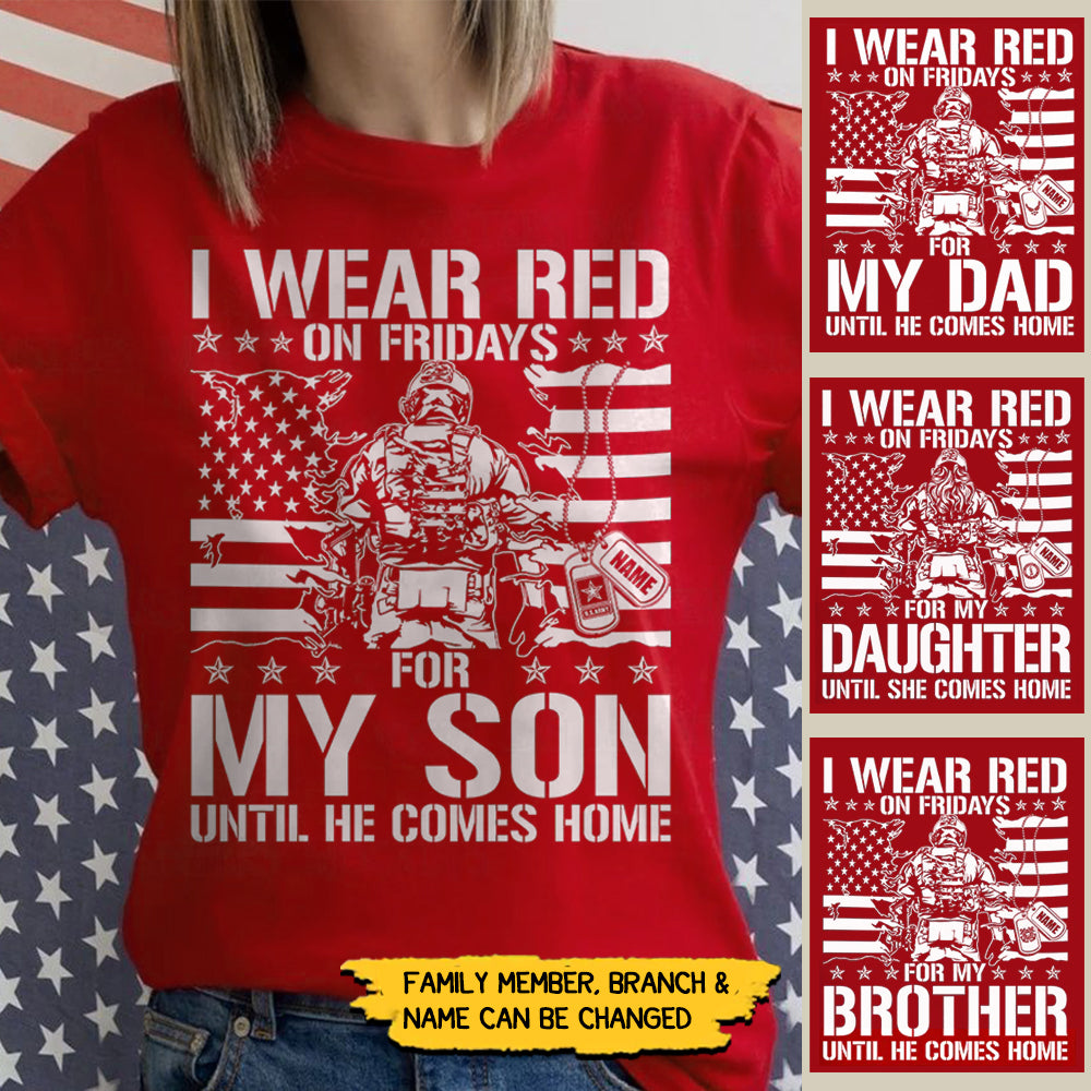 Personalized Shirt I Wear Red Red On Fridays For My Son Until He Comes Home American Flag Military Supportive Shirt For Mom Dad Wife Military Family Member H2511