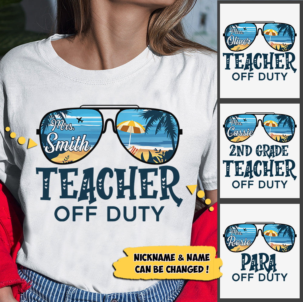 Teacher Off Duty - Hello Summer Personalized Shirts, Name & Grade Level Can Be Changed - UOND