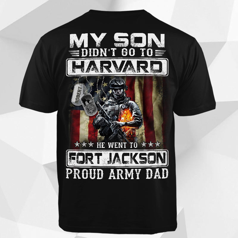 My Son/Daughter/Grandson... Didn't Go To Harvard He Went To (Combat training locations..) - Proud Army Mom/Dad/Family Day Shirt, Custom Family Member, Custom Soldier's Name On Dogtags - TRHN - K1702
