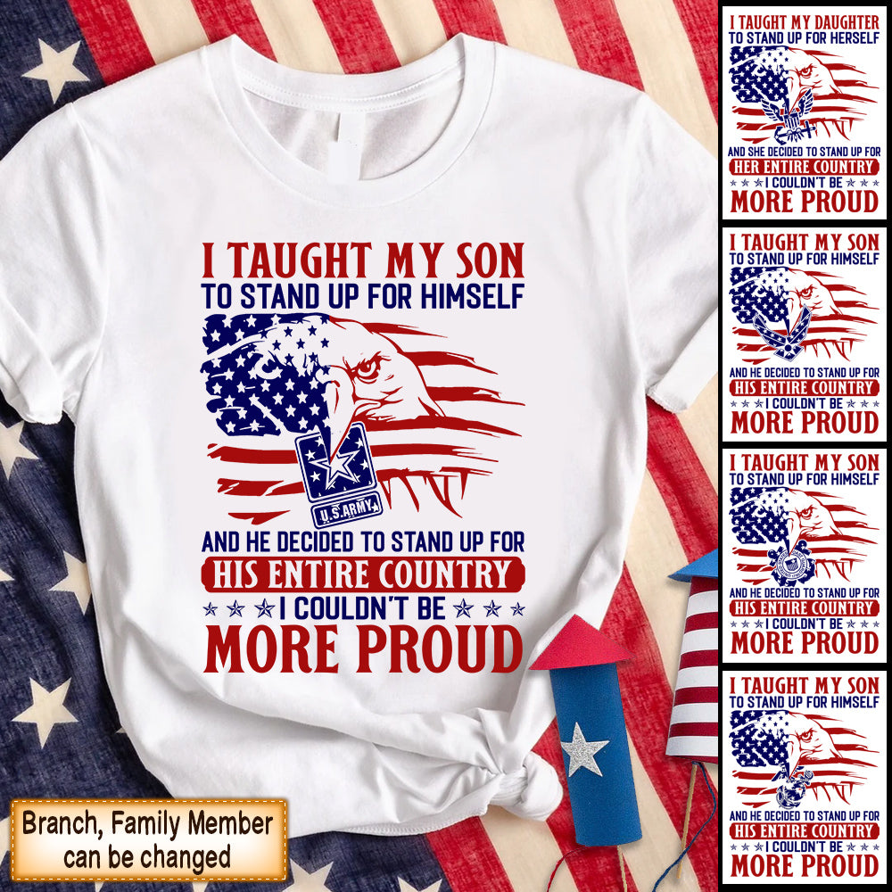 Personalized Shirt I Taught My Son To Stand Up For Himself Bald Eagle USA Flag 4th July Shirt For Military Family Member Hk10 Trhn