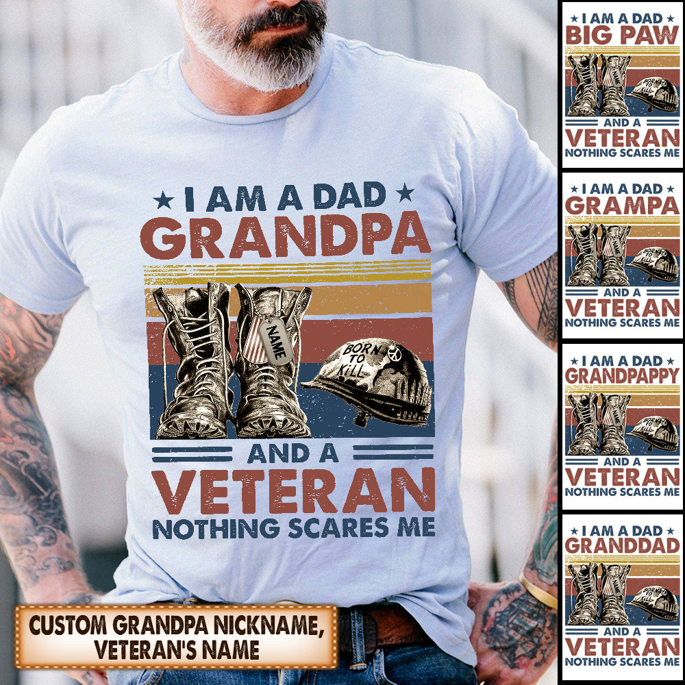 Personalized Shirt I Am A Dad Grandpa And A Veteran Nothing Scares Me Father's Day Veteran's Day Shirt For Veteran Hk10 - TRHN